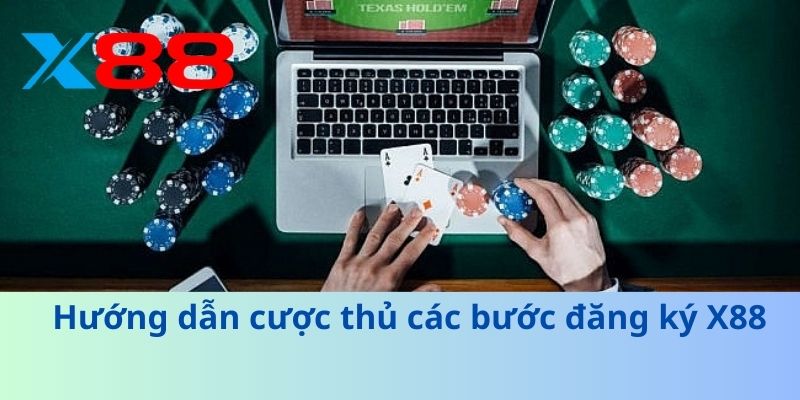 Hướng dẫn cược thủ các bước đăng ký X88