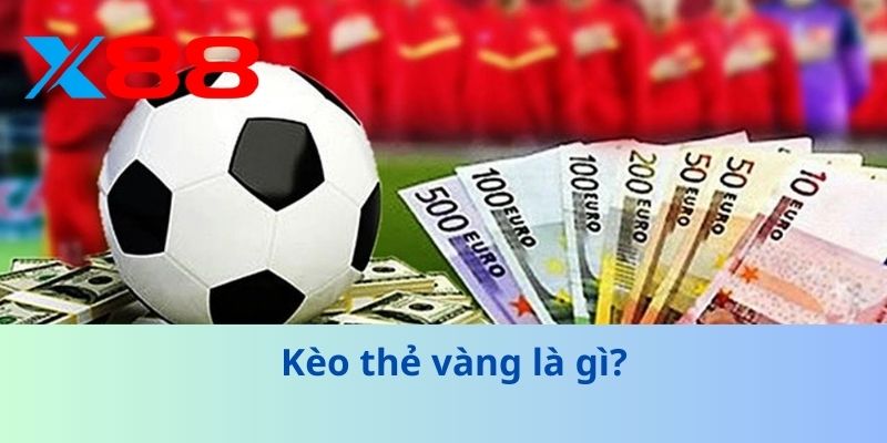 Kèo thẻ vàng là gì?