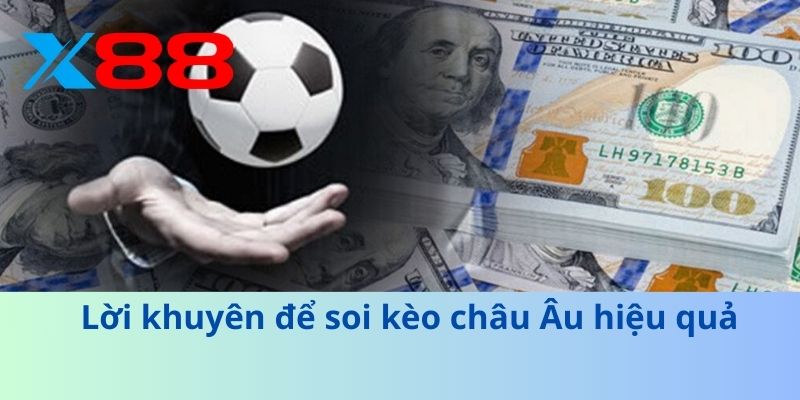 Lời khuyên để soi kèo châu Âu hiệu quả