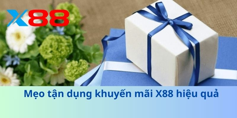 Mẹo tận dụng khuyến mãi X88 hiệu quả
