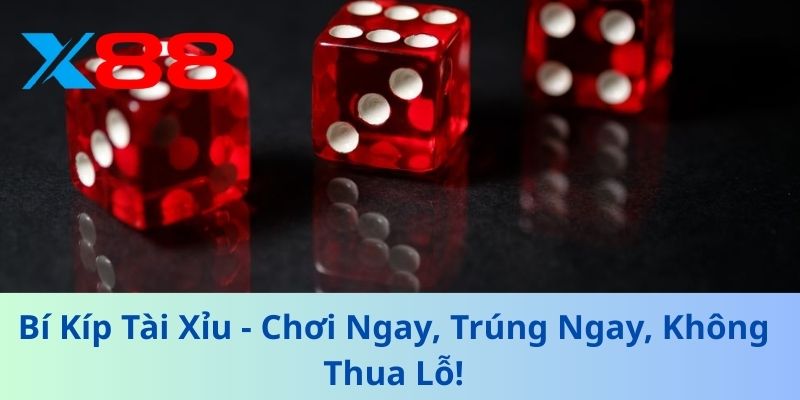 Bí Kíp Tài Xỉu - Chơi Ngay, Trúng Ngay, Không Thua Lỗ! 1 Bí Kíp Tài Xỉu - Chơi Ngay, Trúng Ngay, Không Thua Lỗ!