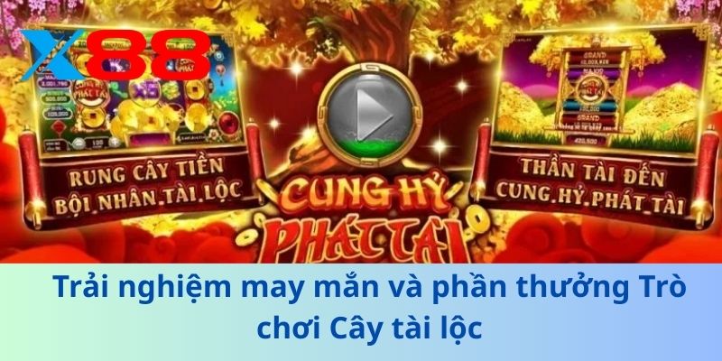 Trải nghiệm may mắn và phần thưởng Trò chơi Cây tài lộc