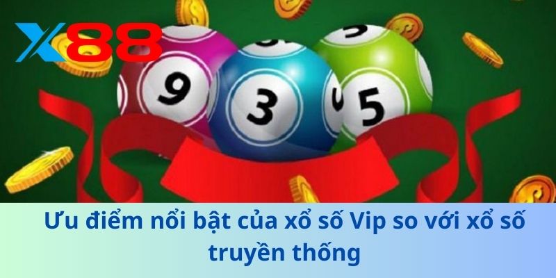 Ưu điểm nổi bật của xổ số Vip so với xổ số truyền thống